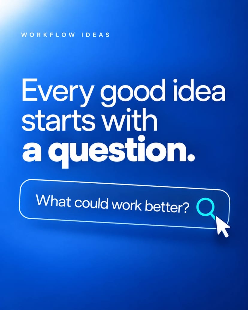 Questions Spark Better Workflows